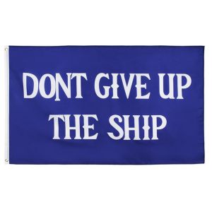 China 90x150cm Rectangle 115g Polyester Dont Give Up The Ship Flag wholesale